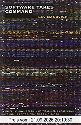 Software Takes Command (International Texts in Critical Media Aesthetics)