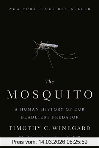 Winegard, Timothy C. The Mosquito, A Human History Of Our Deadliest Predator