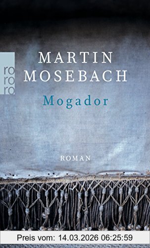 Martin Mosebach Mogador