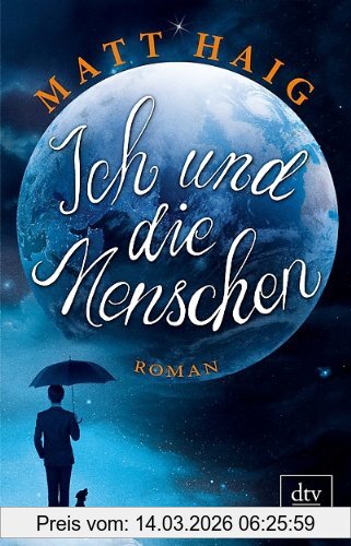 Matt Haig Ich Und Die Menschen, Roman