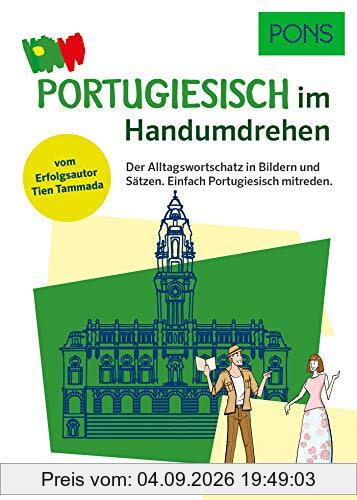PONS Portugiesisch Im Handumdrehen: Der Alltagswortschatz in Bildern und Sätzen, um sofort loszulegen (PONS … im Handumdrehen)