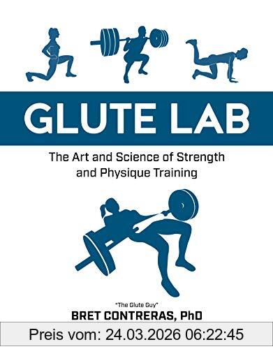 Bret Contreras Glute Lab, The Art And Science Of Strength And Physique Training