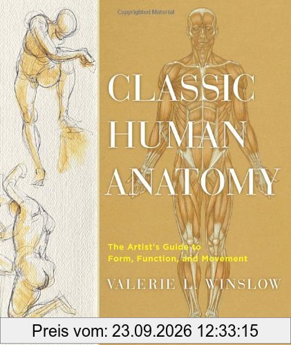 Classic Human Anatomy: The Artist's Guide to Form, Function, and Movement