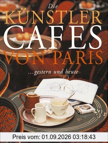 Die Künstlercafes von Paris. Aus dem Französischen von Farin, Michael