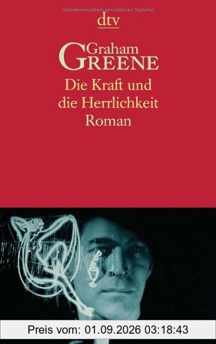 Die Kraft und die Herrlichkeit. Roman