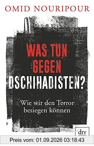 Was tun gegen Dschihadisten?: Wie wir den Terror besiegen können