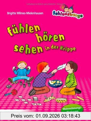 Schlauzwerge - fühlen, hören, sehen in der Krippe: Wahrnehmungsförderung für Kinder von 0-3 Jahren