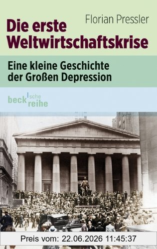 Florian Pressler Die Erste Weltwirtschaftskrise, Eine Kleine Geschichte Der Großen Depression