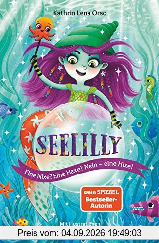 Seelilly – Eine Nixe? Eine Hexe? Nein, eine Hixe!: Bezauberndes Unterwasser-Abenteuer ab 7 (Die Seelilly-Reihe, Band 1)