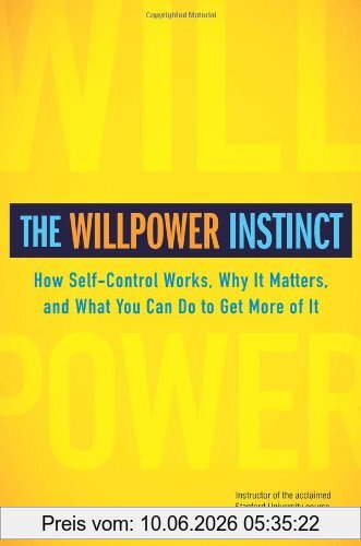 Kelly McGonigal Ph.D. The Willpower Instinct, How Self-Control Works, Why It Matters, And What You Can Do To Get More Of It