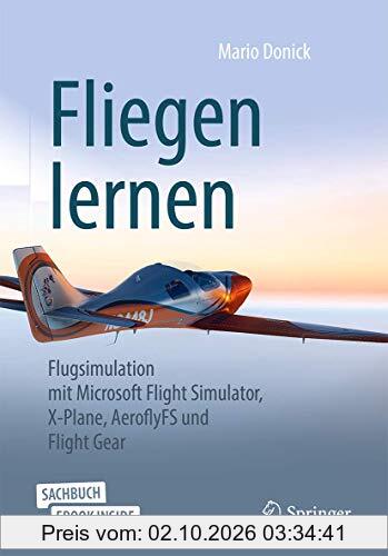 Fliegen lernen: Flugsimulation mit Microsoft Flight Simulator, X-Plane, AeroflyFS und FlightGear