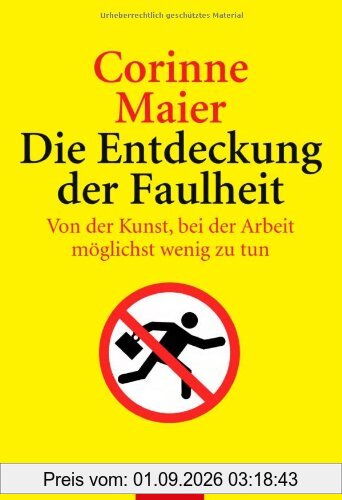 Die Entdeckung der Faulheit: Von der Kunst, bei der Arbeit möglichst wenig zu tun