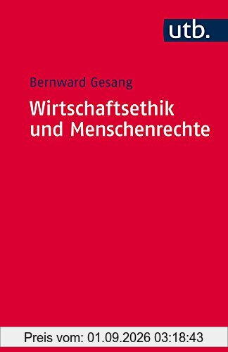 Wirtschaftsethik und Menschenrechte: Ein Kompass zur Orientierung im ökonomischen Denken und im unternehmerischen Handeln (Utb S)