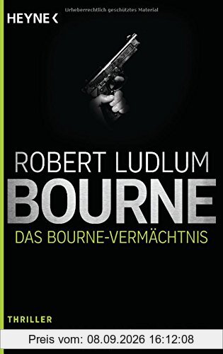 Das Bourne Vermächtnis: Thriller - (JASON BOURNE, Band 4)