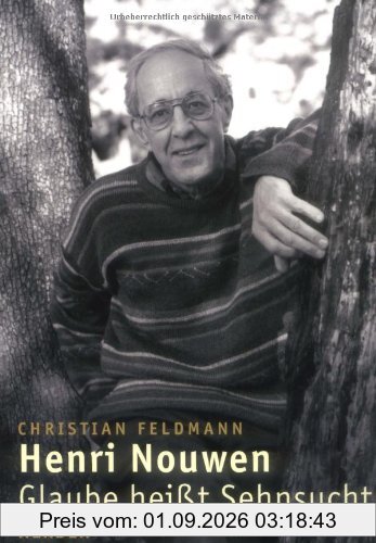 Henri Nouwen: Glaube heißt Sehnsucht