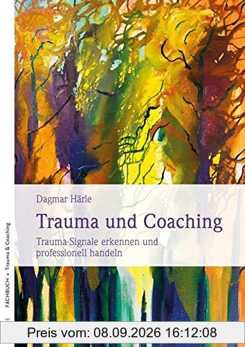Trauma und Coaching: Trauma-Signale erkennen und professionell handeln