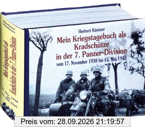 Mein Kriegstagebuch vom 17. November 1938 bis 15. Mai 1945. Als Kradschütze in der Panzer-Abteilung 66 und im Panzer-Regiment 25 der 7. ... …