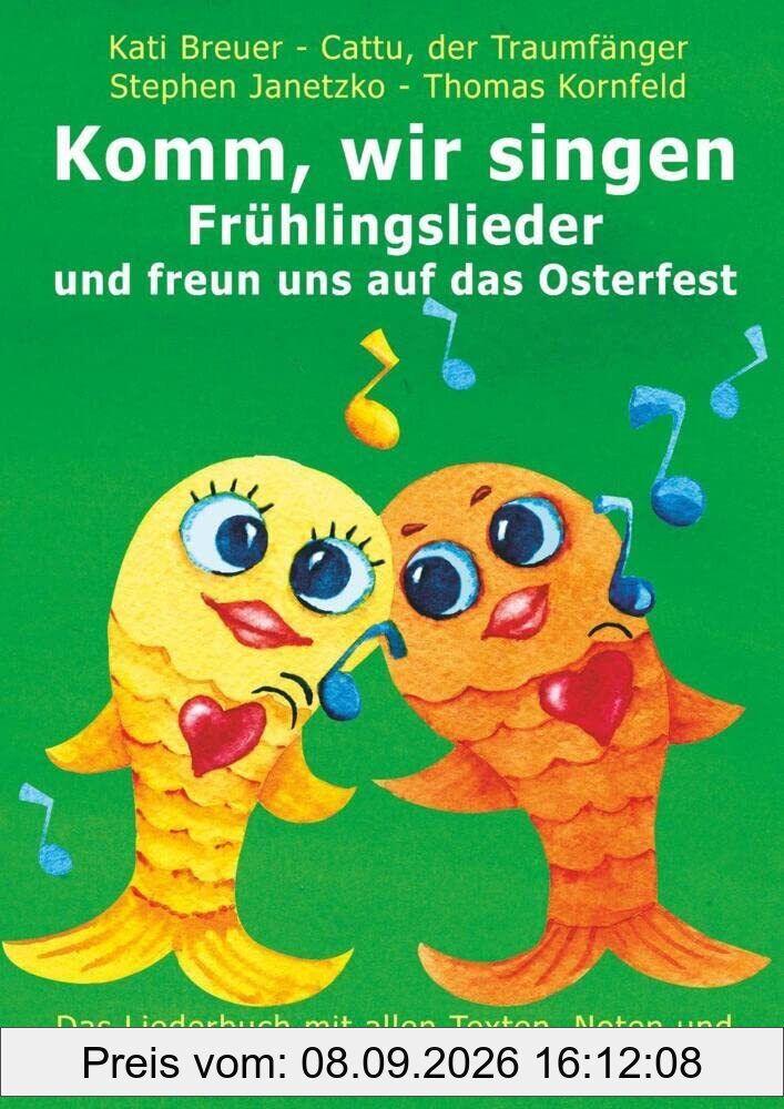 Komm, wir singen Frühlingslieder und freun uns auf das Osterfest: Das Liederbuch mit allen Texten, Noten und Gitarrengriffen zum Mitsingen und ... Liederbuchreihe mit Goldfischcover, Band 12)