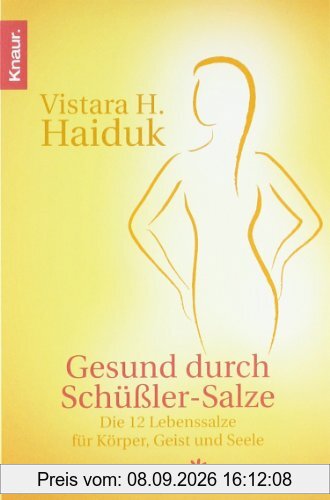 Gesund durch Schüßler-Salze: Die 12 Lebenssalze für Körper, Geist und Seele