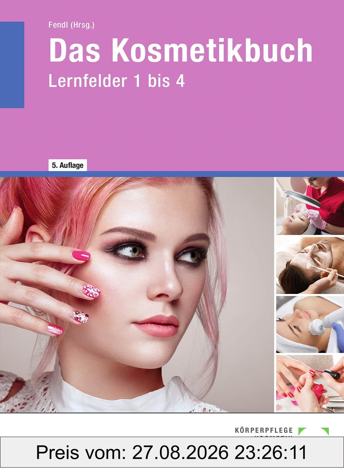 Das Kosmetikbuch: Lernfelder 1 bis 4