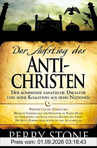 Der Aufstieg des Antichristen: Der kommende fanatische Diktator und seine Koalition aus zehn Nationen
