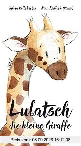 Lulatsch, die kleine Giraffe (Bilderbücher für 3- bis 6-Jährige - Pappbilderbuch)