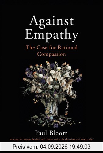 Against Empathy: The Case for Rational Compassion