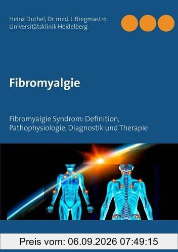 Fibromyalgie: Fibromyalgie Syndrom: Definition, Pathophysiologie, Diagnostik und Therapie
