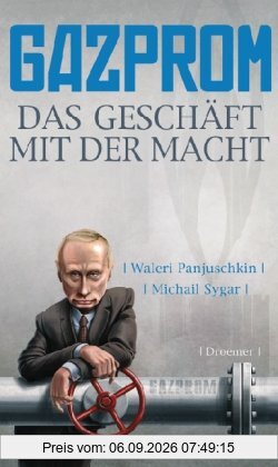 Gazprom: Das Geschäft mit der Macht