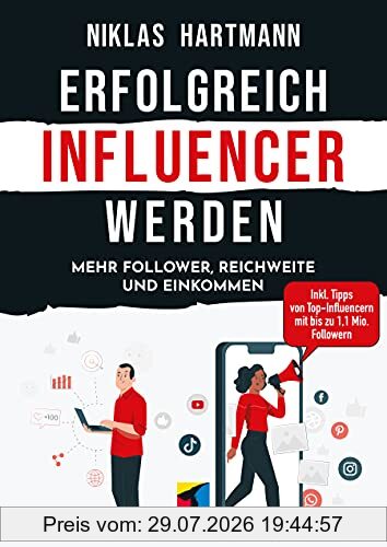 Niklas Hartmann Erfolgreich Influencer Werden, Mehr Follower, Reichweite Und Einkommen. Inkl. Tipps Von Top-Influencern Mit Bis Zu 1, 1 Mio. Followern (mitp