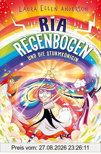 Ria Regenbogen und die Sturmkönigin (Band 3): Eine bunte und heitere Welt voller Wort- und Sprachwitz – über das Nicht-Aufgeben und die Kraft der Freundschaft