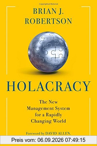Holacracy: The New Management System for a Rapidly Changing World