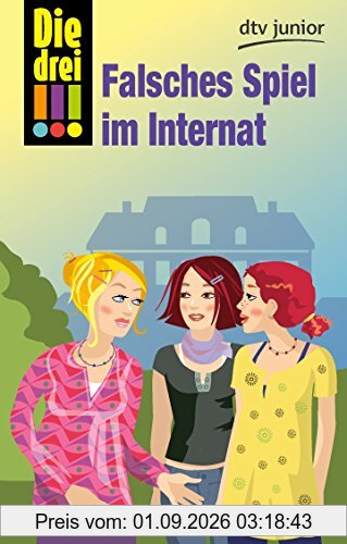 Die drei !!! Falsches Spiel im Internat (dtv Fortsetzungsnummer 87)
