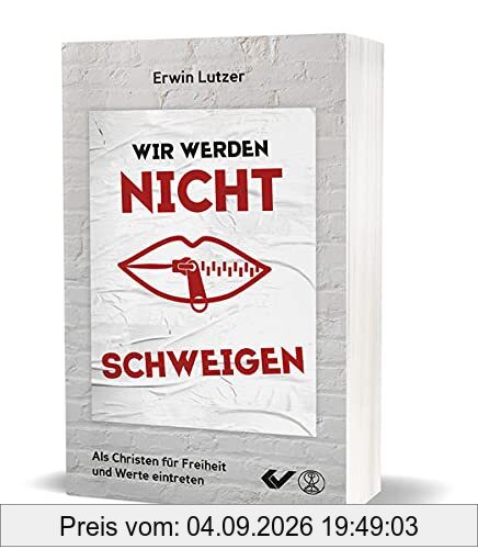 Wir werden nicht schweigen: Als Christen für Werte und Freiheit eintreten