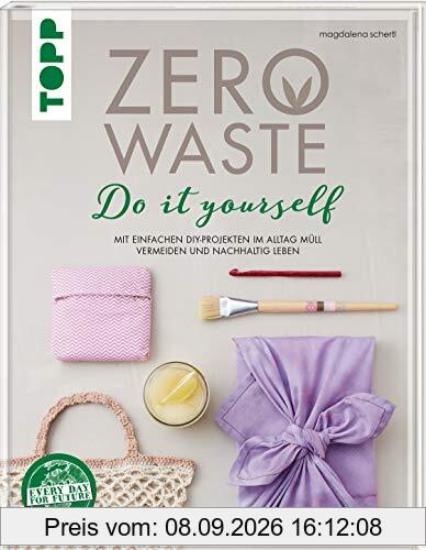 Zero Waste DIY: Mit einfachen DIY-Projekten im Alltag Müll vermeiden und nachhaltig leben