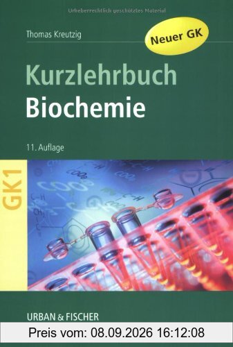 Biochemie: Kurzlehrbuch zum Gegenstandskatalog 1 mit Einarbeitung der wichtigen Prüfungsfakten