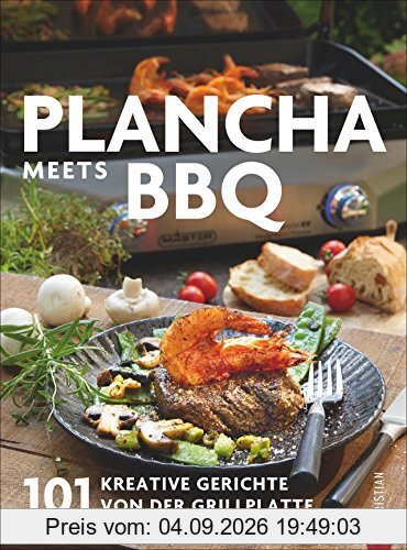 Plancha: Das große Plancha-Grillbuch. 101 Rezepte aus aller Welt. Eine Grillbibel mit vielen mediterranen Rezepten. Grillrezepte für schonendes und aromatisches Grillen. Vom Profi Campingaz.
