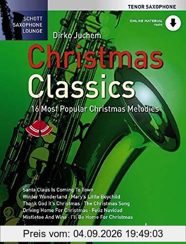 Christmas Classics: Die 16 beliebtesten Weihnachtslieder. Tenor-Saxophon. Ausgabe mit Online-Audiodatei.: Die 16 beliebtesten Weihnachtslieder. Ausgabe mit Online-Audiodatei. (Schott Saxophone Lounge)
