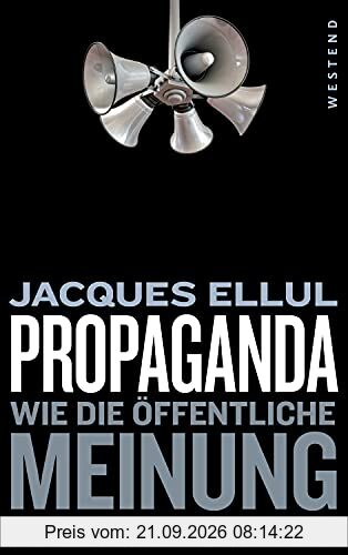 Propaganda: Wie die öffentliche Meinung entsteht und geformt wird