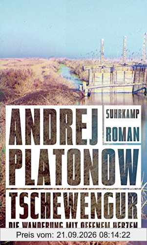 Tschewengur: Die Wanderung mit offenem Herzen. Roman