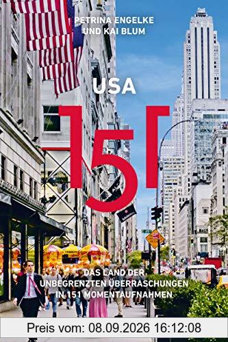 USA 151: Das Land der unbegrenzten Überraschungen in 151 Momentaufnahmen