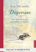 Despereaux: Von einem der auszog das Fürchten zu verlernen