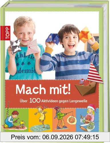 Mach mit!: Über 100 Aktivideen gegen Langeweile