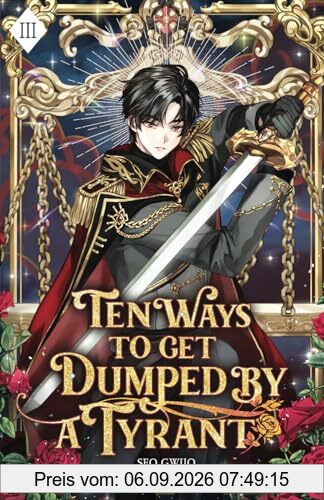 Ten Ways to Get Dumped by a Tyrant: Volume III (Light Novel)