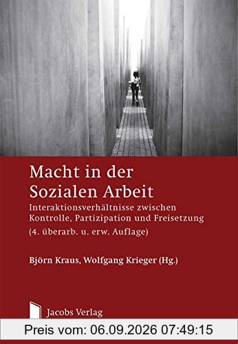 Macht in der Sozialen Arbeit: Interaktionsverhältnisse zwischen Kontrolle, Partizipation und Freisetzung (4. überarb. u. erw. Auflage)