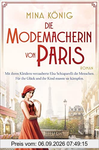Die Modemacherin von Paris – Mit ihren Kleidern verzauberte Elsa Schiaparelli die Menschen. Für ihr Glück und ihr Kind musste sie kämpfen. : Roman