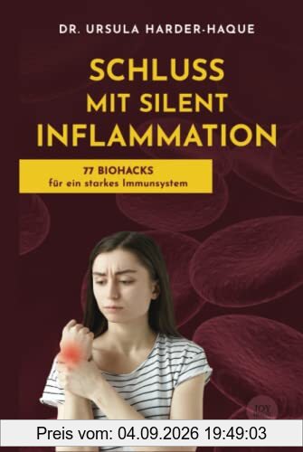 Schluss mit Silent Inflammation - 77 Biohacks für ein starkes Immunsystem