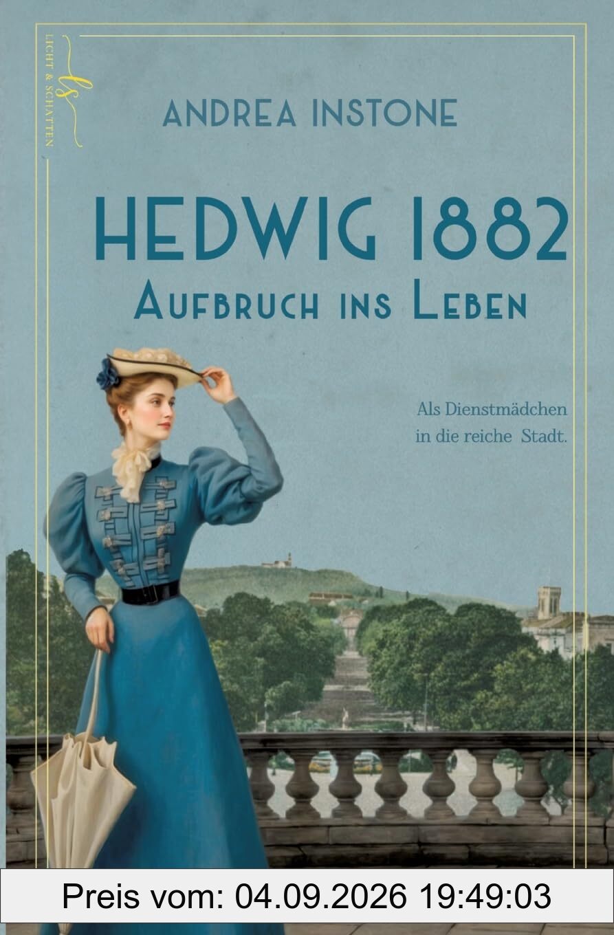 Hedwig 1882 - Aufbruch ins Leben: Ein Dienstmädchen im Kaiserreich