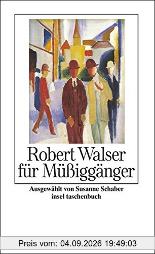 Robert Walser für Müßiggänger (insel taschenbuch)