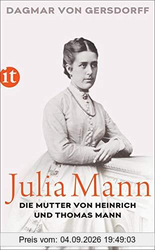 Julia Mann, die Mutter von Heinrich und Thomas Mann: Eine Biographie (insel taschenbuch)